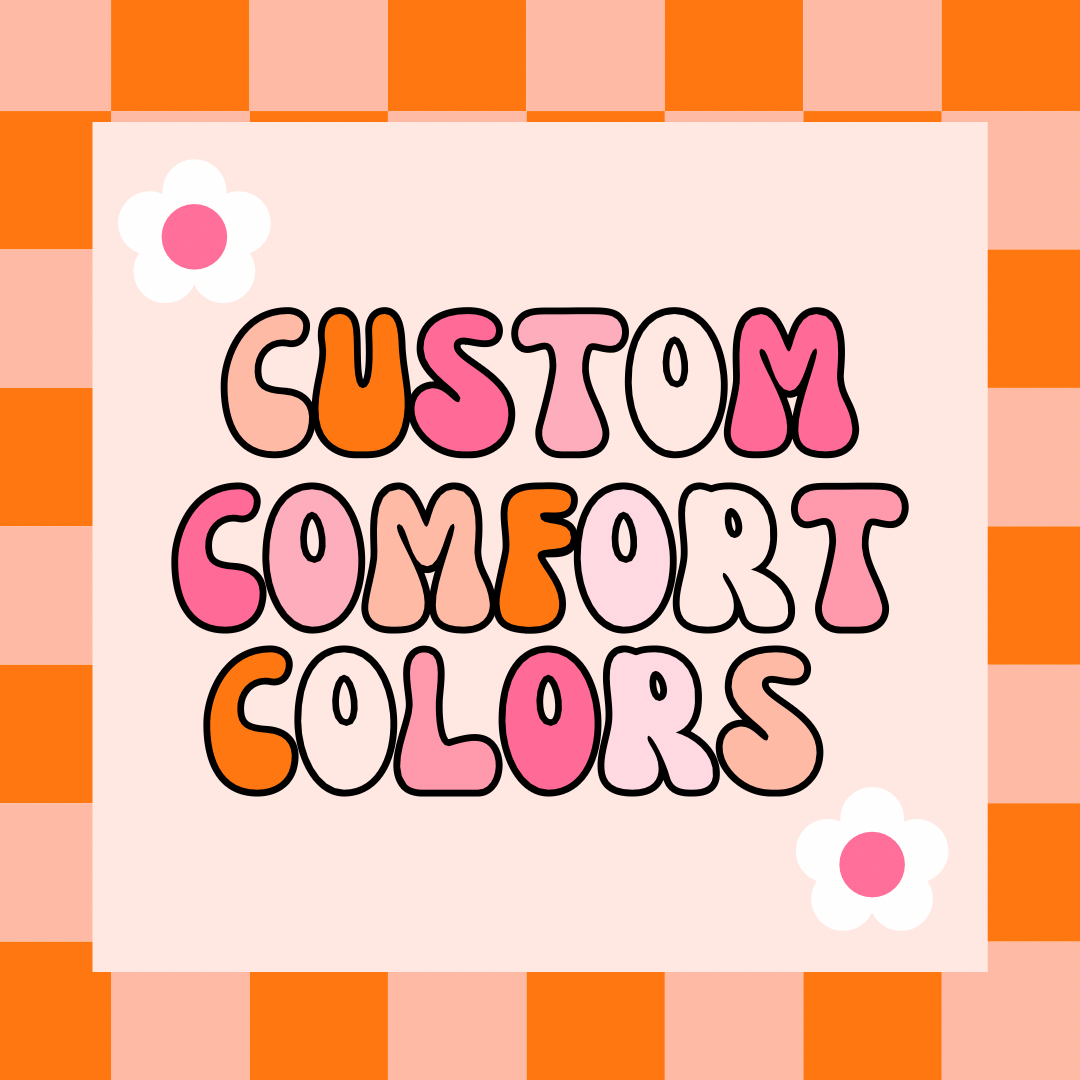 Custom Comfort Colors
