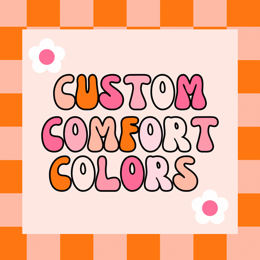 Custom Comfort Colors